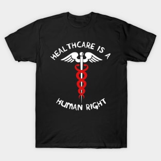 Healthcare Is A Human Right - Caduceus, Medicare For All, Bernie Sanders T-Shirt